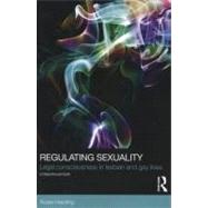 Regulating Sexuality: Legal Consciousness in Lesbian and Gay Lives by Harding; Rosie, 9780415521147