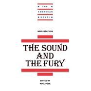 New Essays on the Sound and the Fury by Edited by Noel Polk, 9780521451147
