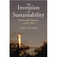 The Invention of Sustainability by Warde, Paul, 9781107151147