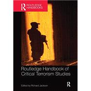Routledge Handbook of Critical Terrorism Studies by Jackson; Richard, 9781138601147