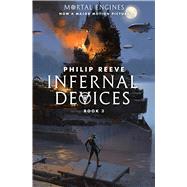 Infernal Devices (Mortal Engines, Book 3) by Reeve, Philip, 9781338201147