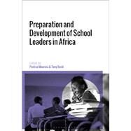 Preparation and Development of School Leaders in Africa by Moorosi, Pontso; Bush, Tony, 9781350081147