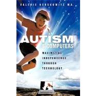 Autism and Computers : Maximizing Independence Through Technology by Herskowitz, Valerie, 9781438981147
