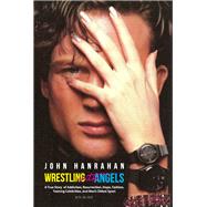 Wrestling With Angels by Hanrahan, John, 9781644281147