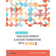 Web Development and Design Foundations with HTML5 by Felke-Morris, Terry Ann, 9780134801148