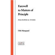 Farewell to Matters of Principle Philosophical Studies by Marquard, Odo; Wallace, Robert M.; Bernstein, Susan; Porter, James I.; Harari, Josue; Descombes, Vincent, 9780195051148