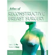 Atlas of Reconstructive Breast Surgery by Pu, Lee L. Q.; Karp, Nolan S., 9780323511148