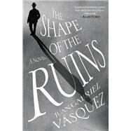 The Shape of the Ruins by Vasquez, Juan Gabriel; McLean, Anne, 9780735211148