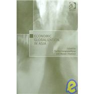 Economic Globalization In Asia by Gangopadhyay,Partha, 9780754641148