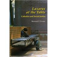 Lazarus at the Table: Catholic and Social Justice by Evans, Bernard F., 9780814651148