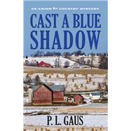 Cast a Blue Shadow by Gaus, P. L., 9780821411148