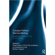 Complex Political Decision-Making: Leadership, Legitimacy and Communication by Bursens; Peter, 9781138211148