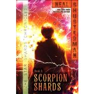 Scorpion Shards by Shusterman, Neal, 9781442451148