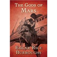 The Gods of Mars by Edgar Rice Burroughs, 9781504061148