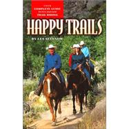 Happy Trails : Your Complete Guide to Fun and Safe Trail Riding by Sellnow, Les, 9781581501148