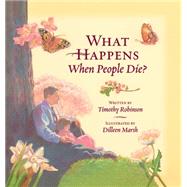 What Happens When People Die? Reprint by Robinson, Timothy; Marsh, Dilleen, 9781606411148