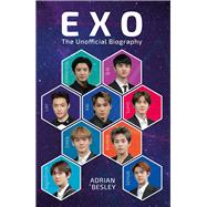 EXO The Unofficial Biography by Besley, Adrian, 9781789291148