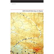 Glass Is Elastic by Glover, Jon, 9781847771148