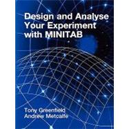 Design and Analyse Your Experiment Using Minitab by Greenfield, Tony; Metcalfe, Andrew V., 9780470711149