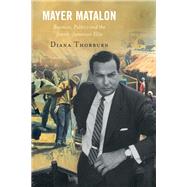 Mayer Matalon Business, Politics and the Jewish-Jamaican Elite by Thorburn, Diana, 9780761871149