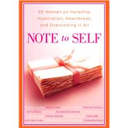 Note to Self 30 Women on Hardship, Humiliation, Heartbreak, and by Buchanan, Andrea, 9781439191149