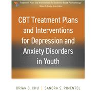 CBT Treatment Plans and Interventions for Depression and Anxiety Disorders in Youth by Chu, Brian C.; Pimentel, Sandra S., 9781462551149