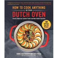 How to Cook Anything in Your Dutch Oven by Southworth, Howie; Matza, Greg, 9781510751149