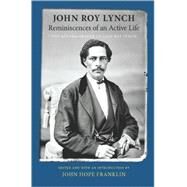 Reminiscences of an Active Life by Lynch, John R., 9781604731149