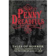 The Penny Dreadfuls by Stoker, Bram; Shelley, Mary Wollstonecraft; Wilde, Oscar; Skyhorse Publishing, 9781634501149