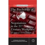 The Psychology of Negotiations in the 21st Century Workplace: New Challenges and New Solutions by Goldman; Barry M., 9780415871150