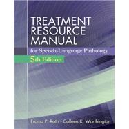 Treatment Resource Manual for Speech Language Pathology (with Student Web Site Printed Access Card) by Roth, Froma P.; Worthington, Colleen K., 9781285851150