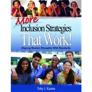 More Inclusion Strategies That Work! : Aligning Student Strengths with Standards by Toby J. Karten, 9781412941150