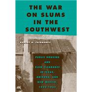 The War on Slums in the Southwest by Fairbanks, Robert B., 9781439911150