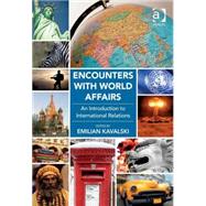 Encounters with World Affairs: An Introduction to International Relations by Kavalski,Emilian, 9781472411150