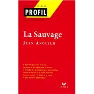 Profil - Anouilh (Jean) : La sauvage by Jean Anouilh; Laure Himy, 9782218731150