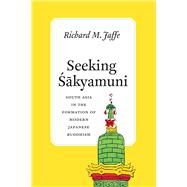 Seeking Sakyamuni by Jaffe, Richard M., 9780226391151