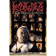 Lay My Burden Down A Folk History of Slavery by Botkin, B. A.; Hirsch, Jerrold I., 9780385311151