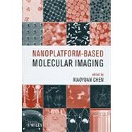 Nanoplatform-based Molecular Imaging by Chen, Xiaoyuan, 9780470521151