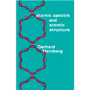 Atomic Spectra and Atomic Structure by Herzberg, Gerhard, 9780486601151