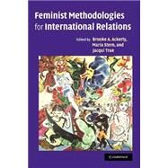 Feminist Methodologies for International Relations by Edited by Brooke A. Ackerly , Maria Stern , Jacqui True, 9780521861151