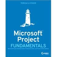 Microsoft Project Fundamentals Microsoft Project Standard 2021, Professional 2021, and Project Online Editions by Stover, Teresa S., 9781119821151