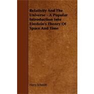 Relativity and the Universe - a Popular Introduction into Einstein's Theory of Space and Time by Schmidt, Harry, 9781443791151