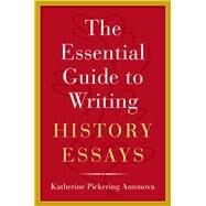 The Essential Guide to Writing History Essays by Antonova, Katherine Pickering, 9780190271152