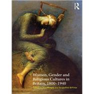 Women, Gender and Religious Cultures in Britain, 18001940 by Morgan; Sue, 9780415231152