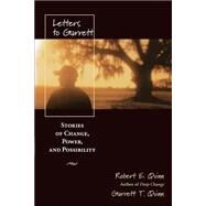 Letters to Garrett Stories of Change, Power and Possibility by Quinn, Robert E.; Quinn, Garrett T., 9780787961152