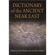 Dictionary of the Ancient Near East by Bienkowski, Piotr; Millard, Alan, 9780812221152