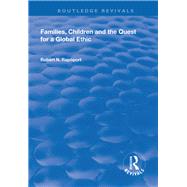 Families, Children and the Quest for a Global Ethic by Rapoport,Robert N., 9781138311152