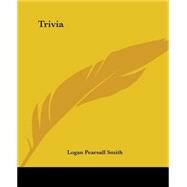 Trivia by Smith, Logan Pearsall, 9781419191152