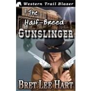The Half-breed Gunslinger by Hart, Bret Lee, 9781477511152