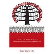 School of Europeanness by Dzenovska, Dace, 9781501711152